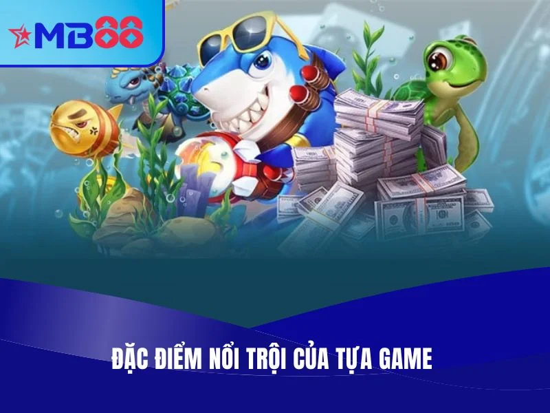 Bắn Cá Long Vương MB88 – Đặc điểm nổi trội của tựa game