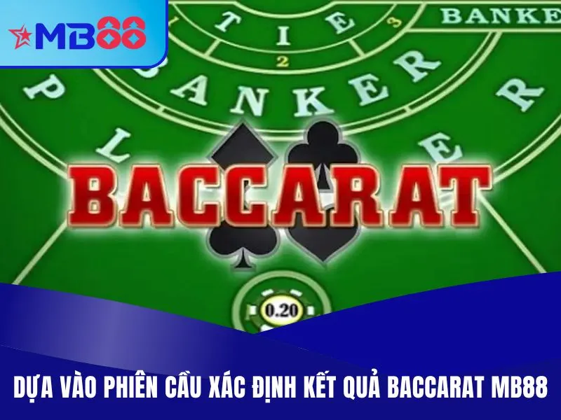 Baccarat MB88 - Game Casino Có RTP 80%, Cửa Cược Xanh Chín 4 Dựa vào phiên cầu xác định kết quả Baccarat MB88