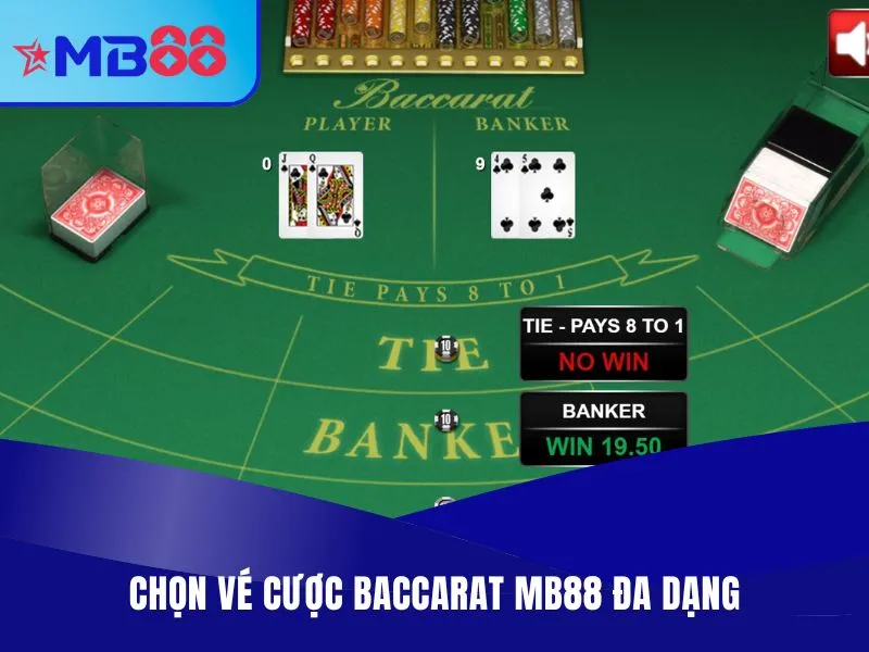 Baccarat MB88 - Game Casino Có RTP 80%, Cửa Cược Xanh Chín 2 Chọn vé cược Baccarat MB88 đa dạng