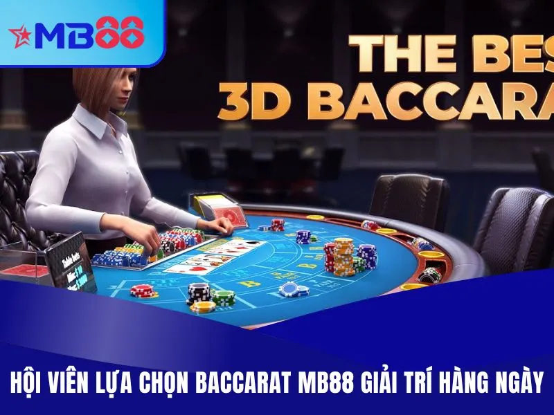 Baccarat MB88 - Game Casino Có RTP 80%, Cửa Cược Xanh Chín 1 Hội viên lựa chọn Baccarat MB88 giải trí hàng ngày