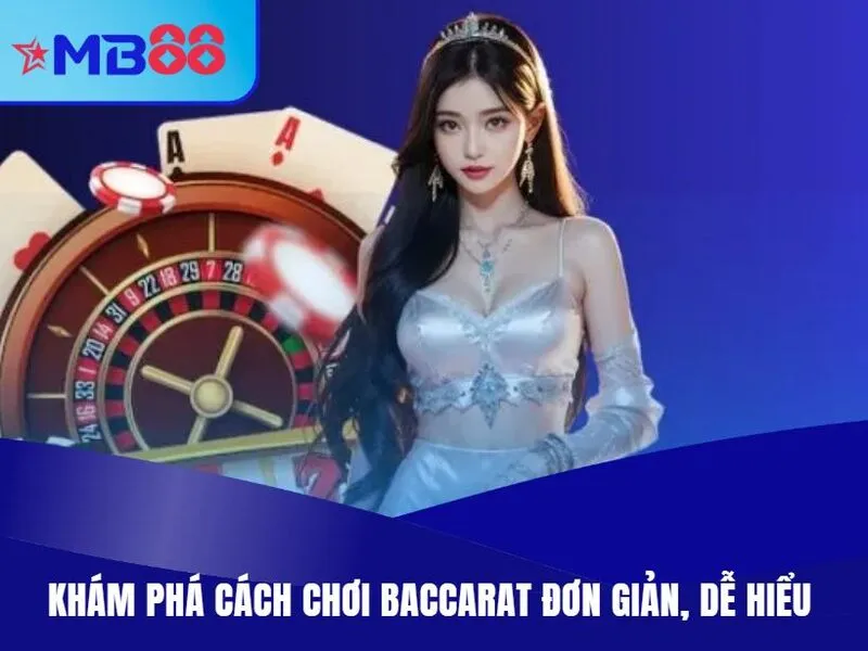 Hướng Dẫn Cách Chơi Baccarat Cơ Bản Và Nâng Cao Cho Tân Thủ 2 Khám phá cách chơi Baccarat đơn giản, dễ hiểu