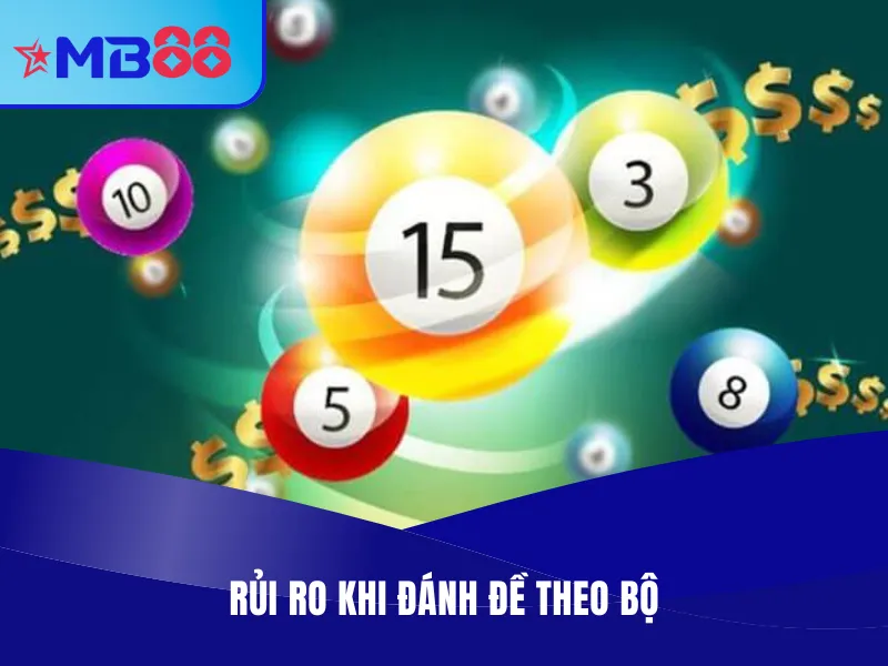 Đánh Đề Theo Bộ: Bí Quyết Thành Công Cho Người Mới 4 Rủi ro mà bạn cần né tránh khi tham gia