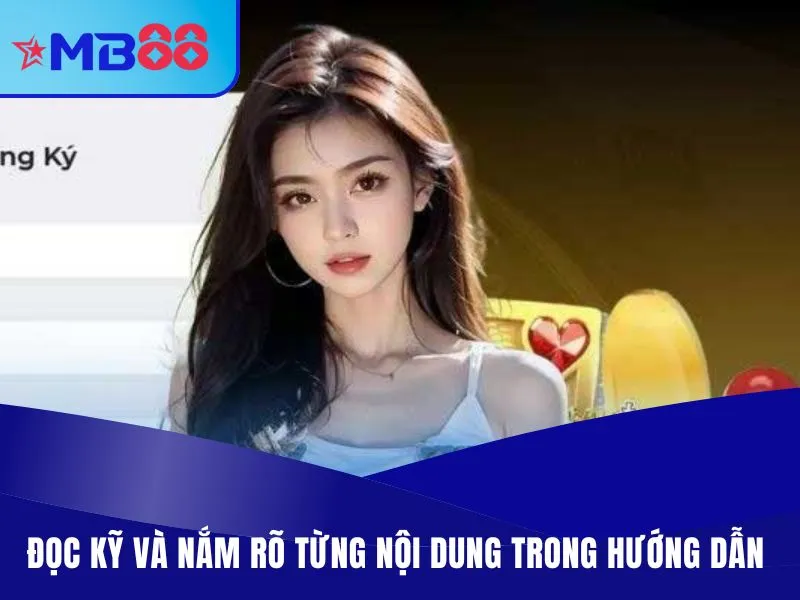 Hướng Dẫn Đăng Ký MB88 Nhanh Trong 1 Phút 3 Đọc kỹ và nắm rõ từng nội dung trong hướng dẫn đăng ký