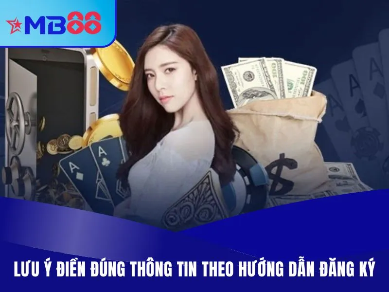 Hướng Dẫn Đăng Ký MB88 Nhanh Trong 1 Phút 2 Lưu ý điền đúng thông tin theo hướng dẫn đăng ký
