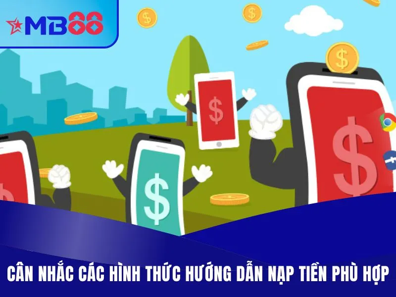 Hướng Dẫn Nạp Tiền MB88 Đa Phương Thức Trong Vòng 3 Phút 2 Cân nhắc các hình thức có hướng dẫn nạp tiền phù hợp