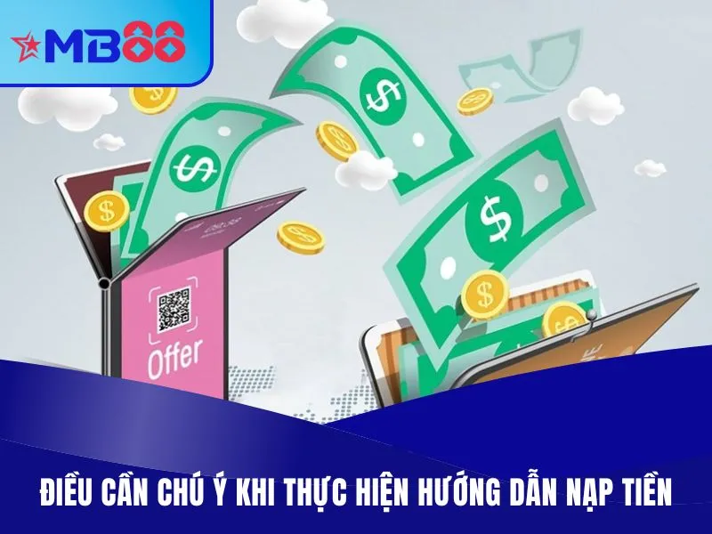 Hướng Dẫn Nạp Tiền MB88 Đa Phương Thức Trong Vòng 3 Phút 3 Nhiều điều cần chú ý khi thực hiện hướng dẫn nạp tiền