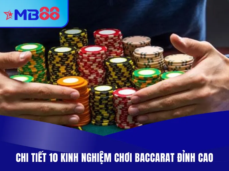 Top 10 Kinh Nghiệm Chơi Baccarat Bất Bại Luôn Thắng 2025 3 Top 10 kinh nghiệm chơi baccarat hủy diệt nhà cái