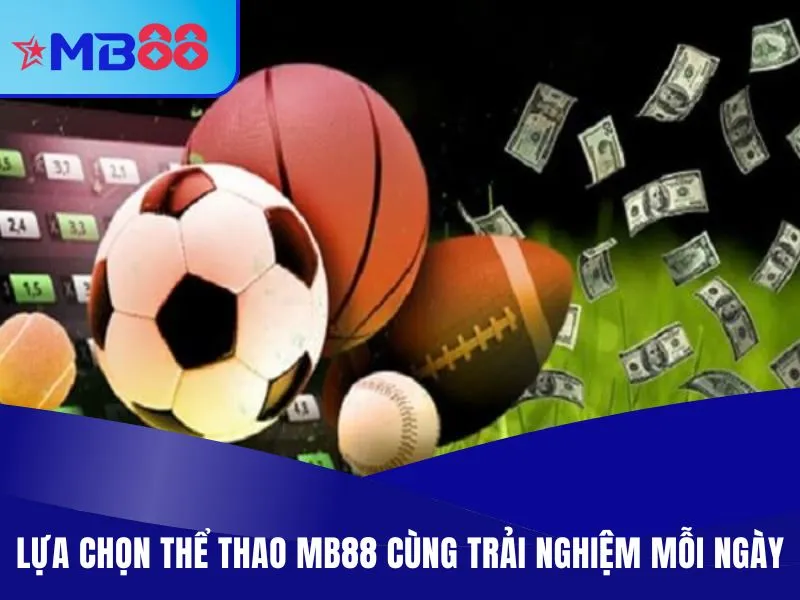 Thể Thao MB88 - Chọn Kèo Thơm, Cá Cược Giải Đấu Lớn 2025 1 Lựa chọn thể thao MB88 cùng trải nghiệm mỗi ngày
