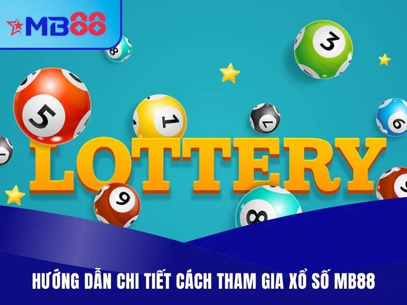 Xổ Số MB88 – Trải Nghiệm Dự Đoán Số Hấp Dẫn Và Uy Tín Nhất 4 Hướng dẫn chi tiết cách tham gia xổ số MB88
