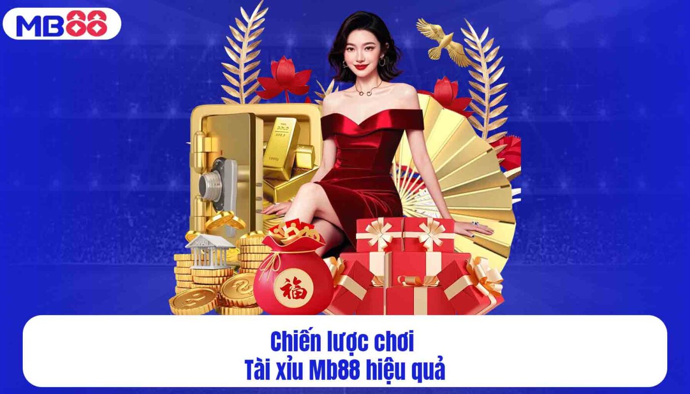 Chiến lược chơi Tài xỉu Mb88 hiệu quả